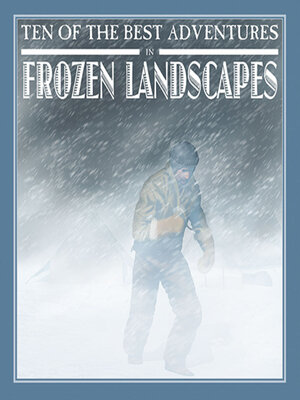 cover image of Ten of the Best Adventures in Frozen Landscapes